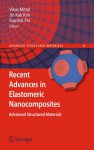 Recent Advances in Elastomeric Nanocomposites (Advanced Structured Materials) - Vikas Mittal, Jin Kuk Kim, Kaushik Pal