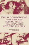 Ethical Considerations for Research on Housing-Related Health Hazards Involving Children - Bernard O'Connell, U.S. Institute of Medicine, Bernard O'Connell