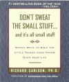 Dont Sweat the Small Stuff-- and its All Small Stuff: Simple Ways to Keep the Little Things from Taking over Your Life (Dont Sweat the Small Stuff Series) - Richard Carlson