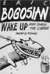 Wake Up and Smell the Coffee - Eric Bogosian