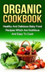 Organic Cookbook: Healthy And Delicious Food Recipes Which Are Organic, Vegeterian, Gluten free and Nutritious And Easy To Cook (organic food, food recipes, nutritious food) - Ryan Smith