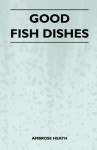 Good Fish Dishes - Ambrose Heath