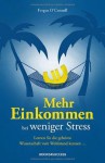 Mehr Einkommen bei weniger Stress: Lernen Sie die geheime Wissenschaft vom Wohlstand kennen... (German Edition) - Fergus O'Connell, Birgit Irgang