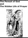 The Pursuit of God and The Hidden Life of Prayer - A.W. Tozer, David Macintyre, Samuel M. Zwemer