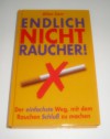 Endlich Nichtraucher! Der einfache Weg, mit dem Rauchen Schluß zu machen. - Allen: Carr