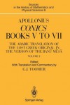 Apollonius: Conics Books V to VII: The Arabic Translation of the Lost Greek Original in the Version of the Ban M S - G.J. Toomer