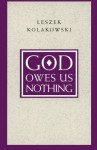 God Owes Us Nothing: A Brief Remark on Pascal's Religion and on the Spirit of Jansenism - Leszek Kolakowski