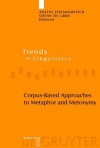 Corpus-Based Approaches to Metaphor and Metonymy (Trends in Linguistics. Studies and Monographs [Tilsm]) - Anatol Stefanowitsch, Stefan Th. Gries