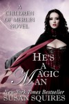 He's A Magic Man - Susan Squires