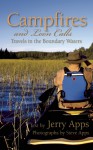 Campfires and Loon Calls: Travels in the Boundary Waters - Jerry Apps, Steve Apps