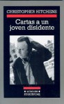 Cartas a un joven disidente (Cronicas) - Christopher Hitchens