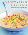 Vegetarian Classics: 300 Essential and Easy Recipes for Every Meal - Jeanne Lemlin