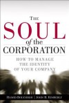 The Soul of the Corporation: How to Manage the Identity of Your Company - Hamid Bouchikhi, John R. Kimberly