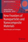 New Frontiers of Nanoparticles and Nanocomposite Materials: Novel Principles and Techniques (Advanced Structured Materials) - Andreas xd6chsner, Ali Shokuhfar