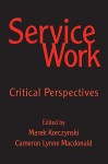 Service Work: Critical Perspectives - Cameron MacDonald, Marek Korczynski