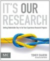 It's Our Research: Getting Stakeholder Buy-in for User Experience Research Projects - Tomer Sharon