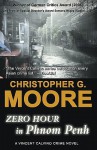 Zero Hour in Phnom Penh - Christopher G. Moore
