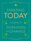 Starting Today: A Journal of Intention and Change - Chronicle Books