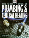 The Which? Book Of Plumbing And Central Heating - David Holloway