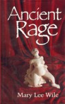 Ancient Rage - Mary Lee Wile