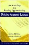 Building Academic Literacy Set: An Anthology for Reading Apprenticeship and Lessons from Reading Apprenticeship Classrooms, Grades 6-12 - Audrey Fielding, Ruth Schoenbach