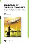 Handbook of Tourism Economics: Analysis, New Applications and Case Studies - Clement A. Tisdell