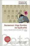 Doraemon: Giga Zombie no Gyakushū - Lambert M. Surhone, Mariam T. Tennoe, Susan F. Henssonow