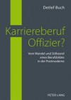 Karriereberuf Offizier?: Vom Wandel Und Stillstand Eines Berufsbildes in Der Postmoderne - Detlef Buch