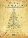 Creative Christmas Carols - How to Personalize Your Own Beautiful Piano Arrangements - Gail Smith