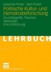 Politische Kultur- Und Demokratieforschung: Grundbegriffe, Theorien, Methoden. Eine Einfuhrung - Susanne Pickel