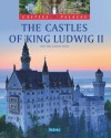 The Castles of King Ludwig II - Michael Kuhler, Ernst Wrba