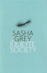 The Juliette Society by Grey, Sasha (2013) Paperback - Sasha Grey