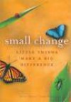 Small Change: Little Things Make a Big Difference - Susan Terkel, Larry Terkel