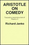 Aristotle on Comedy: Towards a Reconstruction of Poetics II - Richard Janko