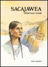 Sacajawea, Wilderness Guide - Kate Jassem, Jan Palmer
