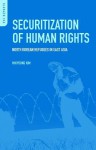 Securitization of Human Rights: North Korean Refugees in East Asia - Mikyoung Kim