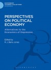 Perspectives on Political Economy: Alternatives to the Economics of Depression - R.J. Barry Jones