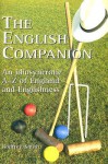 The English Companion: An Idiosyncratic A to Z of England and Englishness - Godfrey Smith