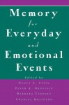 Memory for Everyday and Emotional Events - Nancy L. Stein, Peter A. Ornstein, Barbara Tversky, Charles Brainerd