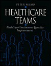 Healthcare Teams: Building Continuous Quality Improvement - Peter Mears