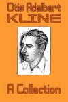 Otis Adelbert Kline: A Collection - Otis Adelbert Kline