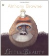 Little Beauty - Anthony Browne