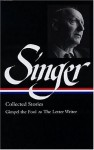 Collected Stories I: Gimpel the Fool to The Letter Writer (Library of America #149) - Isaac Bashevis Singer, Ilan Stavans