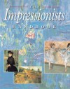 The Impressionists Handbook: The Great Works and the World That Inspired Them - Robert Katz, Dars Celestine