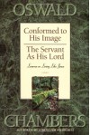 Conformed to His Image / Servant as His Lord: Lessons on Living Like Jesus - Oswald Chambers