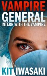 Intern With The Vampire (Vampire General #1) - Kit Iwasaki