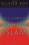 Secularism Confronts Islam - Olivier Roy