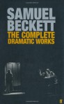 The Complete Dramatic Works - Samuel Beckett