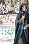 Sister to the Wolf - Maxine Trottier