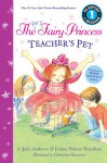 The Very Fairy Princess: Teacher's Pet - Julie Andrews, Emma Walton Hamilton, Christine Davenier